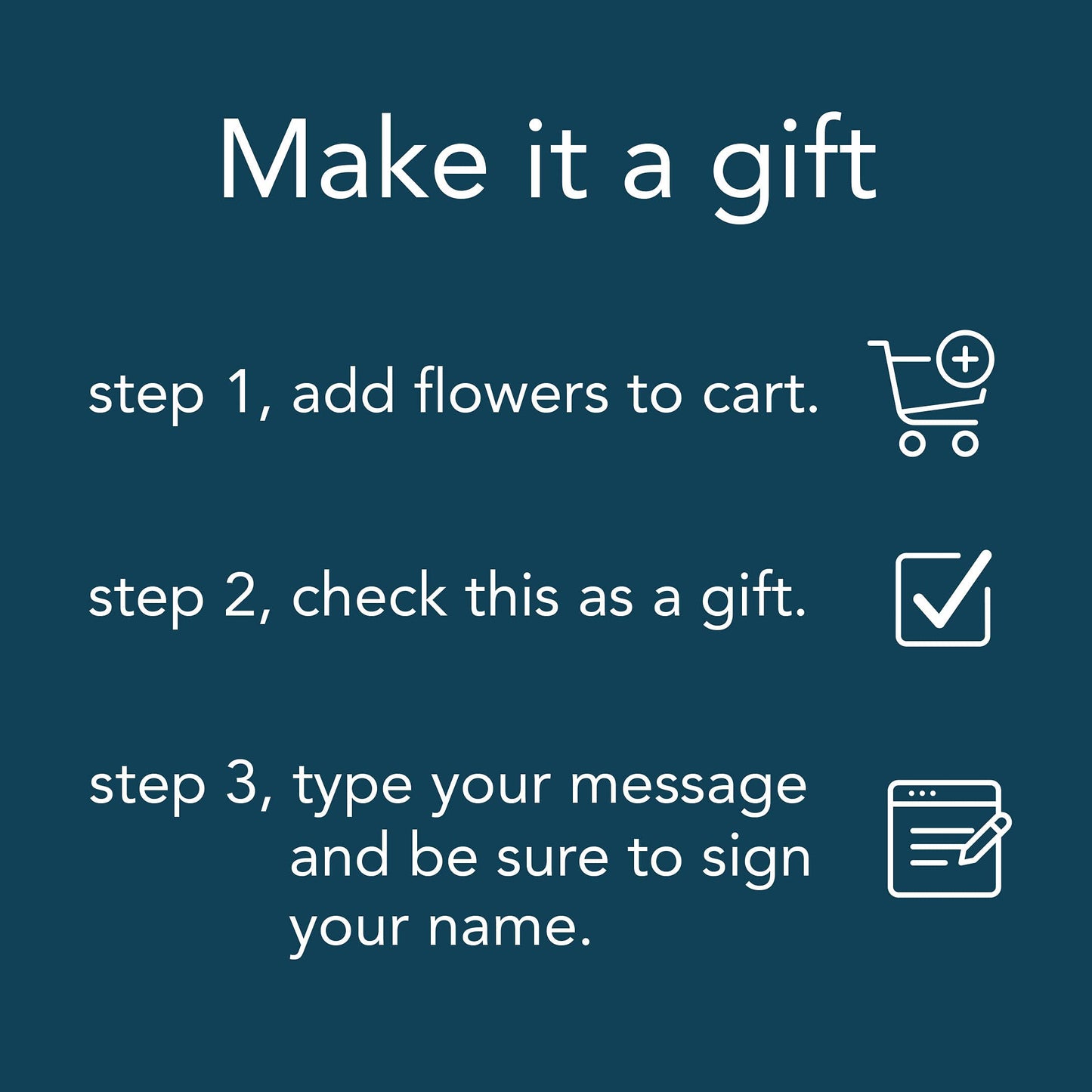 Steps to make a flower bouquet a gift: add to cart, check as gift, type and sign your message.